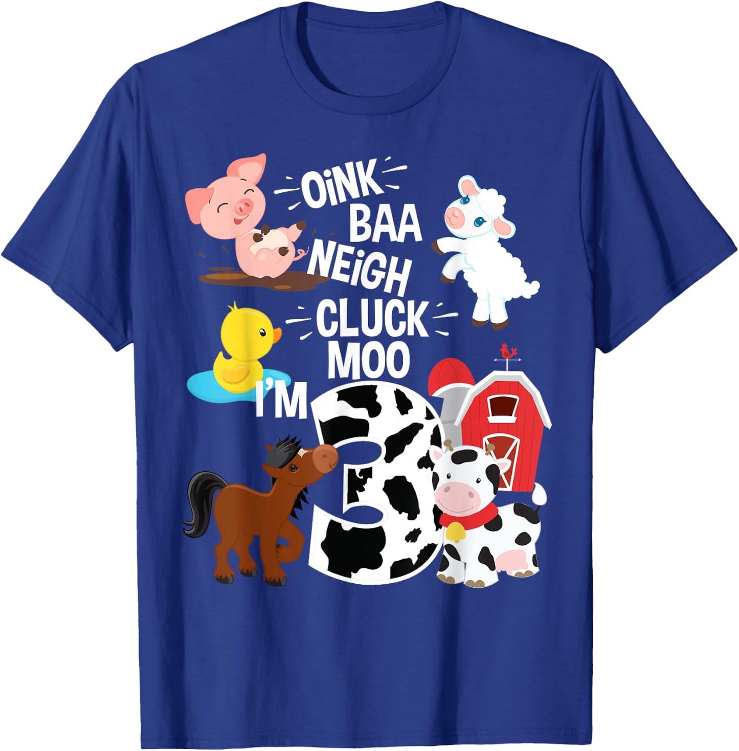 Oink Baa Neigh Cluck Moo I'm 3 Yrs Old Farm Theme Birthday T-Shirt - T-Shirt | Royal