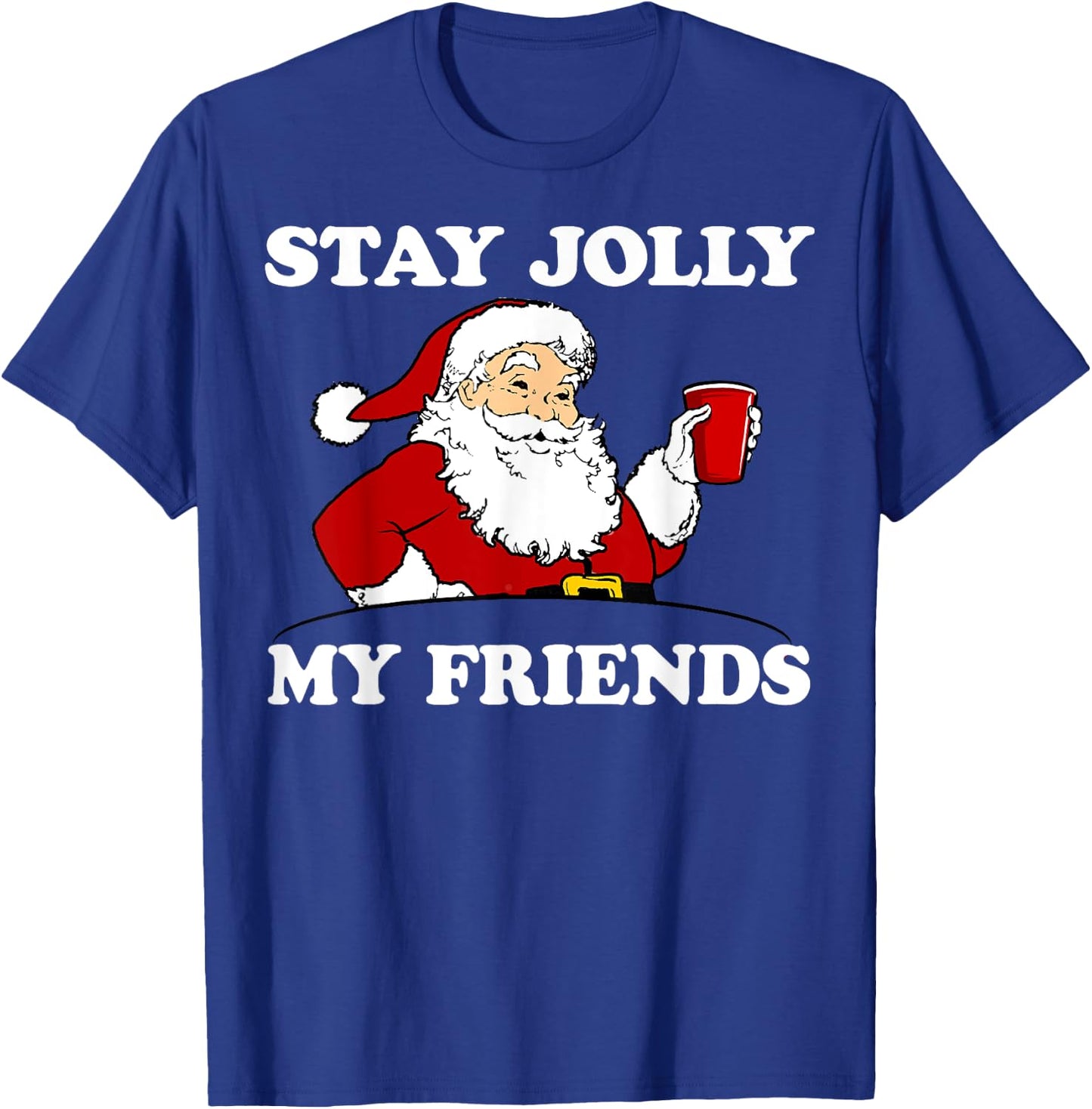 Santa Stay Jolly My Friends Christmas T-Shirt - T-Shirt | Royal