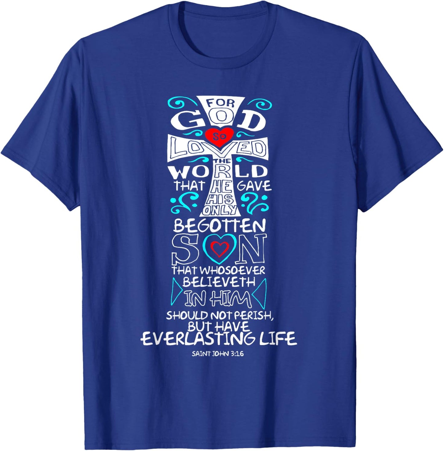 John 3:16 Bible Verse Scripture Whosoever Christian T Shirt T-Shirt - T-Shirt | Royal
