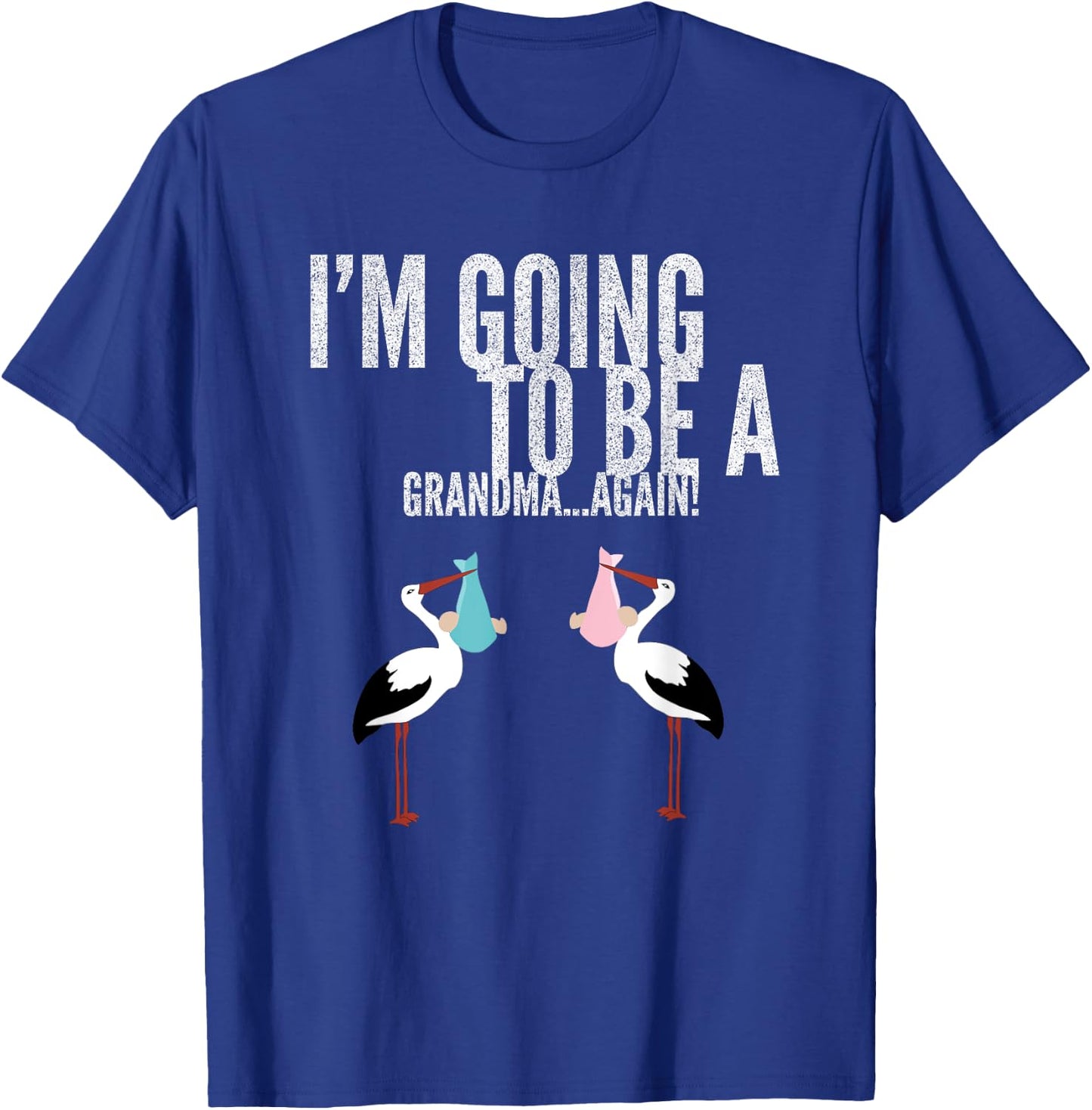 I'm going to be a Grandma Again T-Shirt - T-Shirt | Royal
