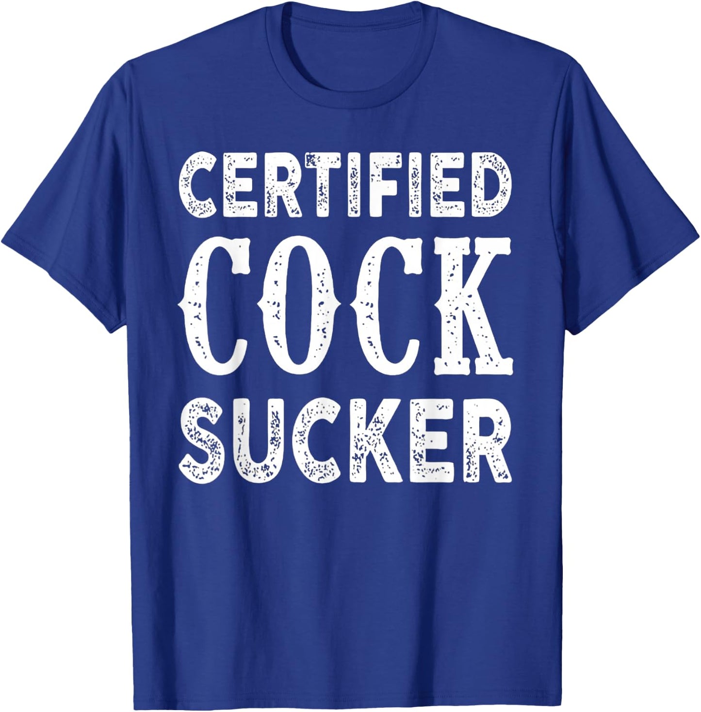 Certified Cock Sucker T-Shirt - T-Shirt | Royal