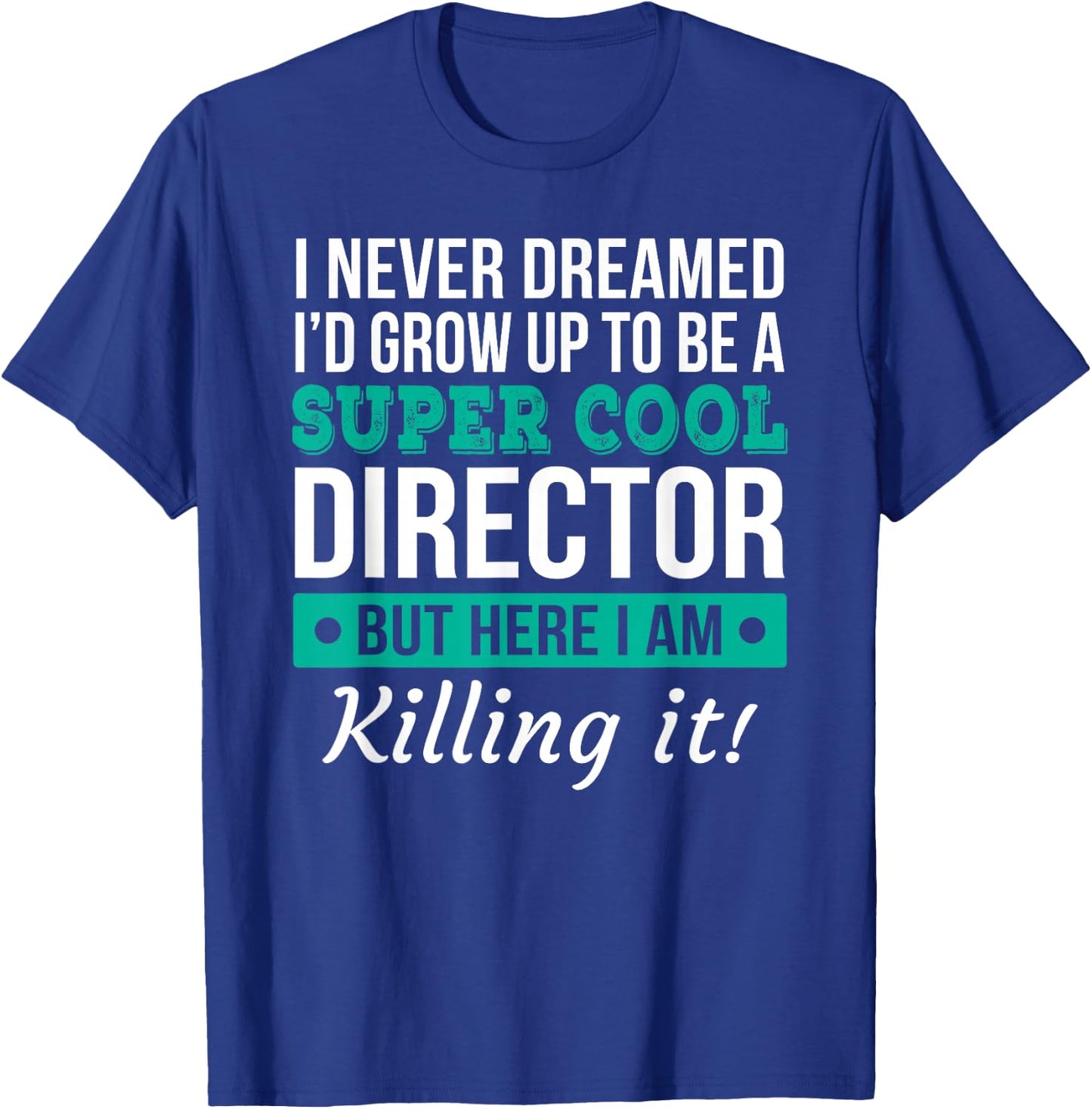 Funny Director Gift T-Shirt - T-Shirt | Royal
