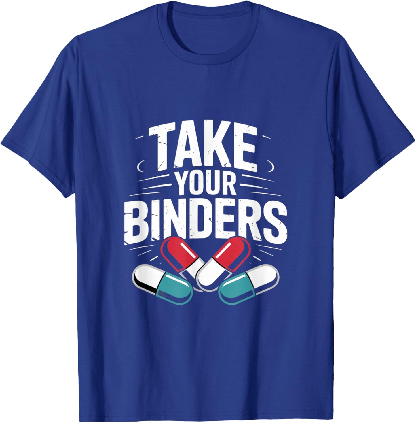 Take Your Binders Funny Nutritionist Dietitian T-Shirt - T-Shirt | Royal