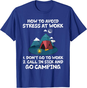 How To Avoid Stress At Work Call In Sick And Go Camping T-Shirt - T-Shirt | Royal
