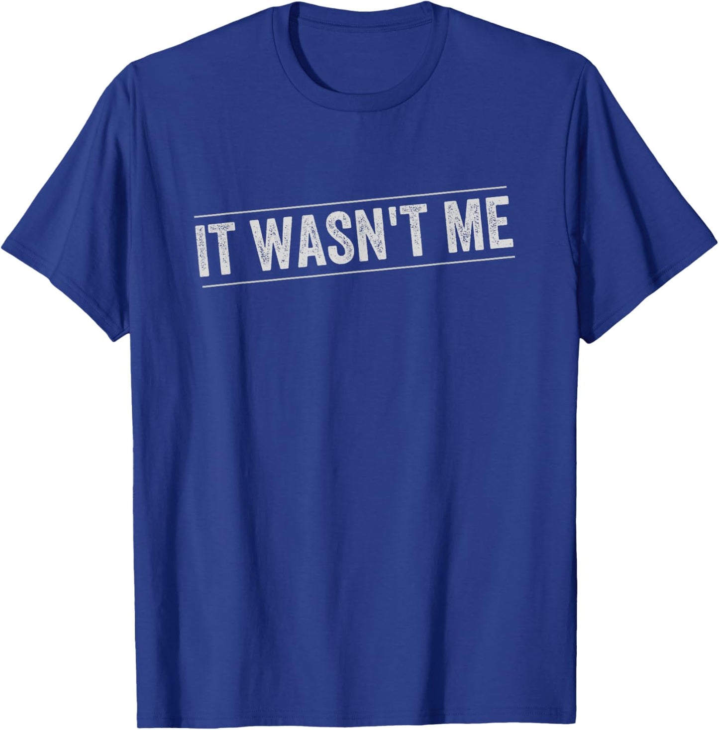 It Wasn't Me T-Shirt - T-Shirt | Royal