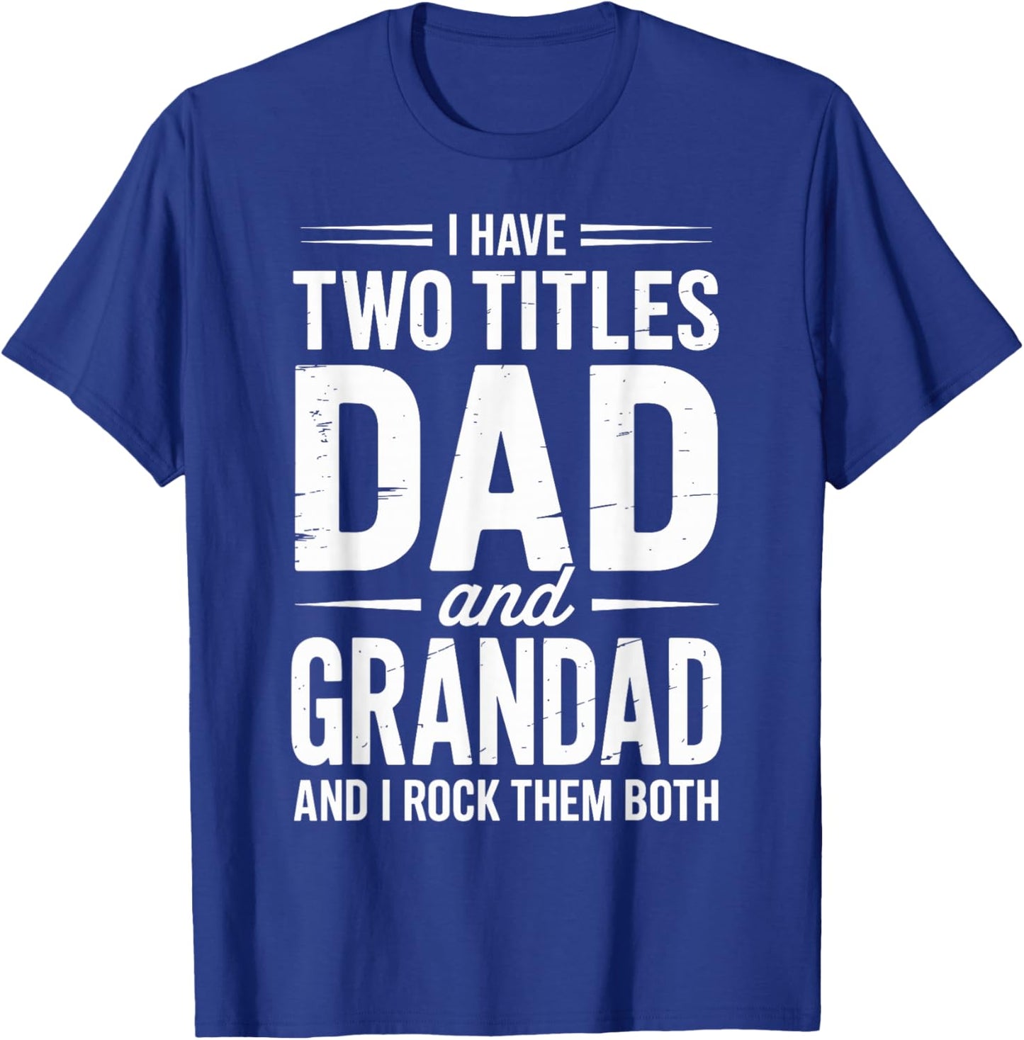 Grandad Shirts I Have Two Titles Dad and Grandad T-Shirt - T-Shirt | Royal