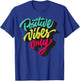 Positive Vibes Only shirts, Inspirational Quotes Graphic T-Shirt - T-Shirt | Royal