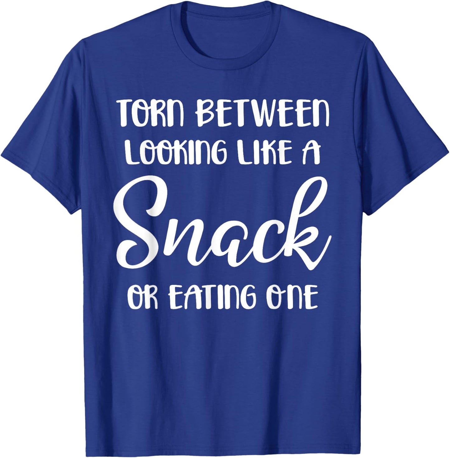 Torn Between Looking Like a Snack or Eating One T-Shirt - T-Shirt | Royal