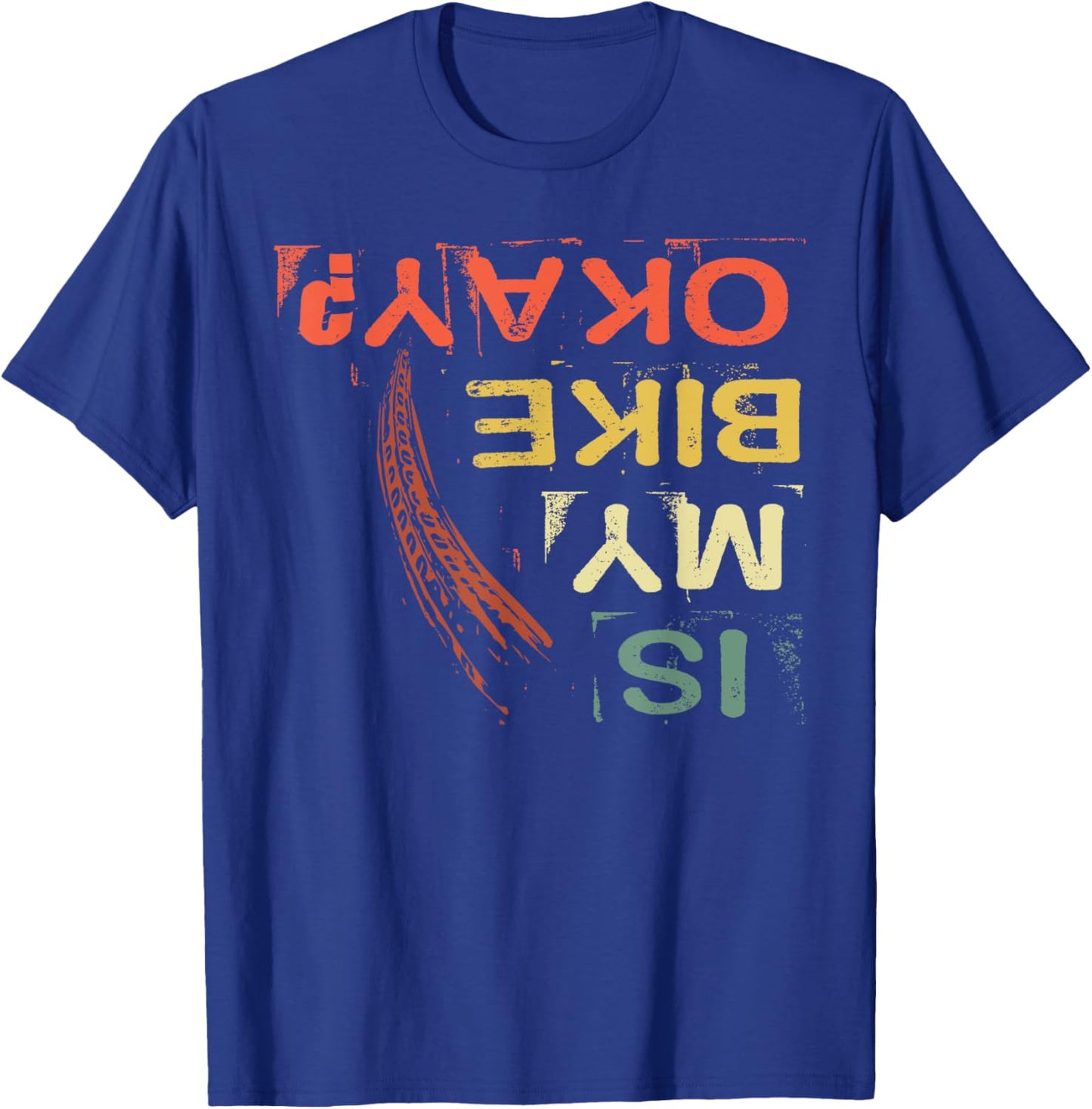 Bike Crash Is My Bike Okay Funny Cycling Humor MTB T-Shirt - T-Shirt | Royal