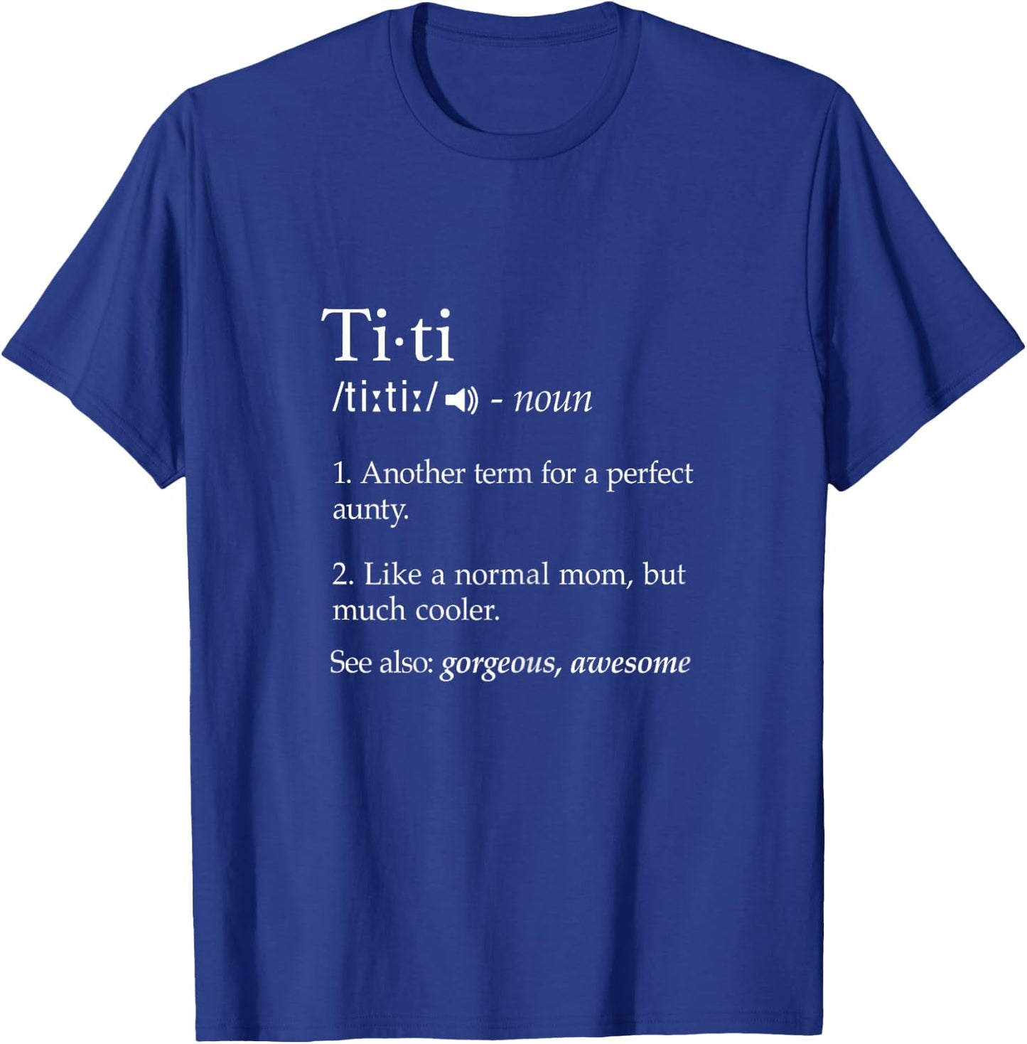 Titi Definition Shirt Best Aunt Ever Gifts Auntie T-Shirt - T-Shirt | Royal