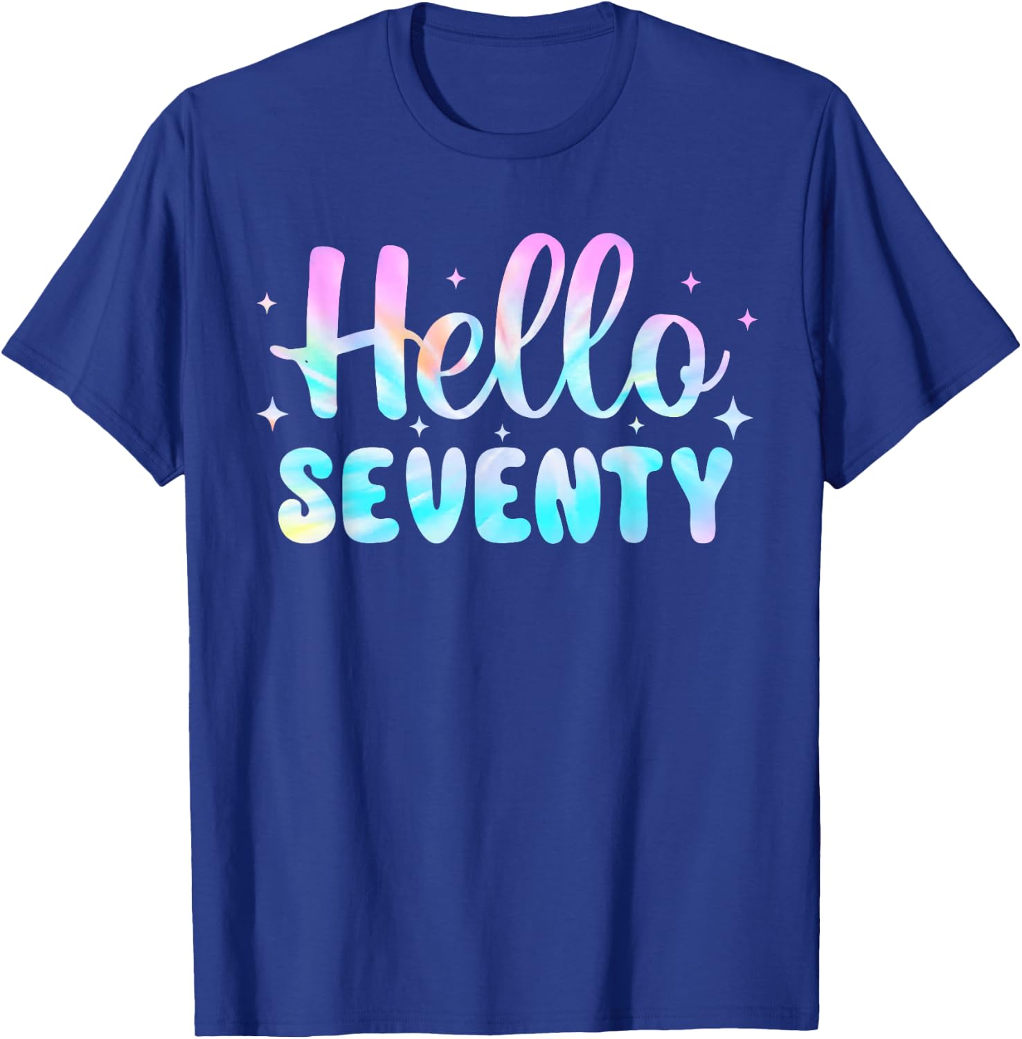 Hello Seventy 70th Birthday Shirt Women 70 Year Old Tie Dye T-Shirt - T-Shirt | Royal
