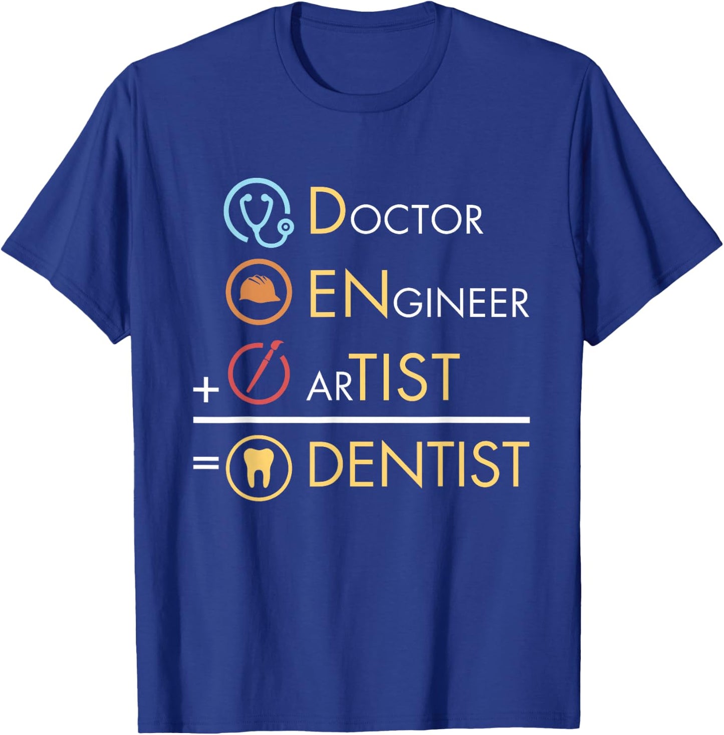 Doctor Engineer Artist = Dentist Funny Dental T-Shirt - T-Shirt | Royal