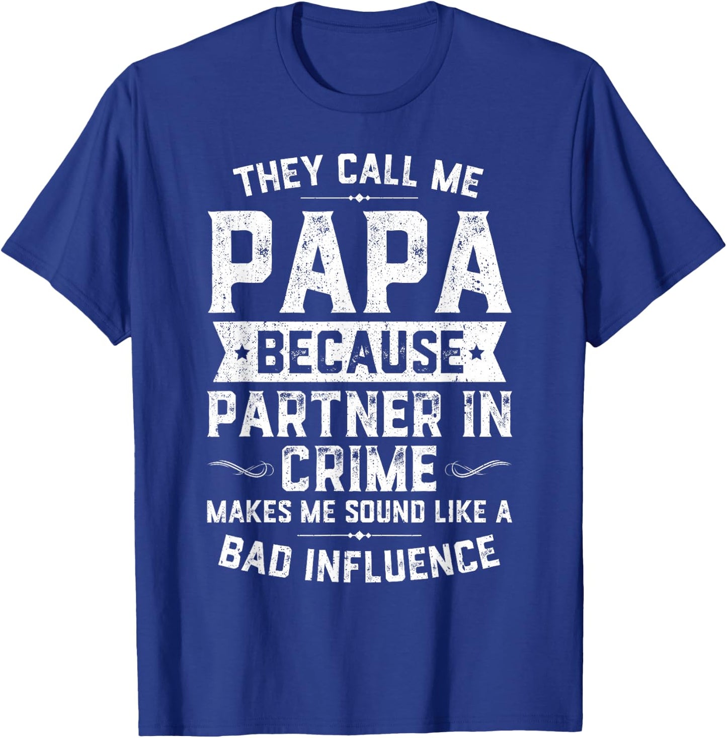 They Call Me Papa Because Partner In Crime Shirt Fathers Day T-Shirt - T-Shirt | Royal