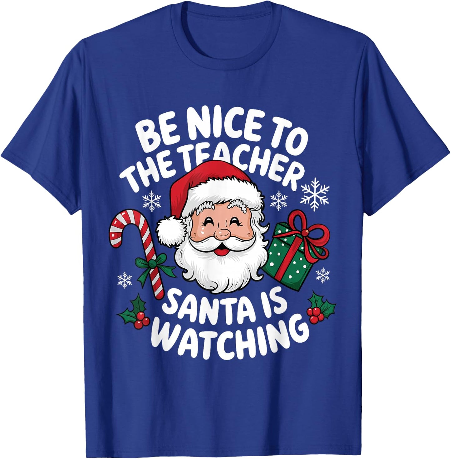 Be Nice To The Teacher Santa Is Watching Christmas Teacher T-Shirt - T-Shirt | Royal