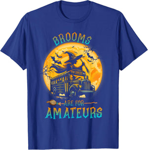 Halloween Brooms Are For Amateurs Fun School Bus Driver T-Shirt - T-Shirt | Royal
