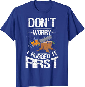 Don't Worry I Hugged It First Log Man T-Shirt - T-Shirt | Royal