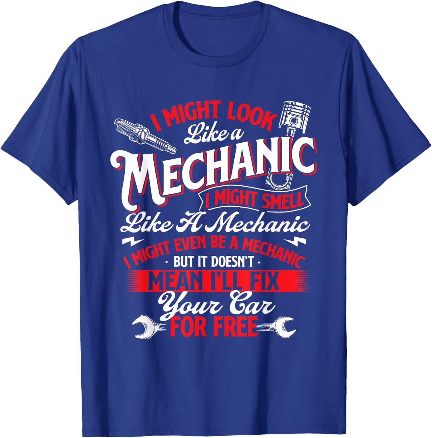 Doesn't Mean I'll Fix Your Car for Free - Car Mechanic T-Shirt - T-Shirt | Royal
