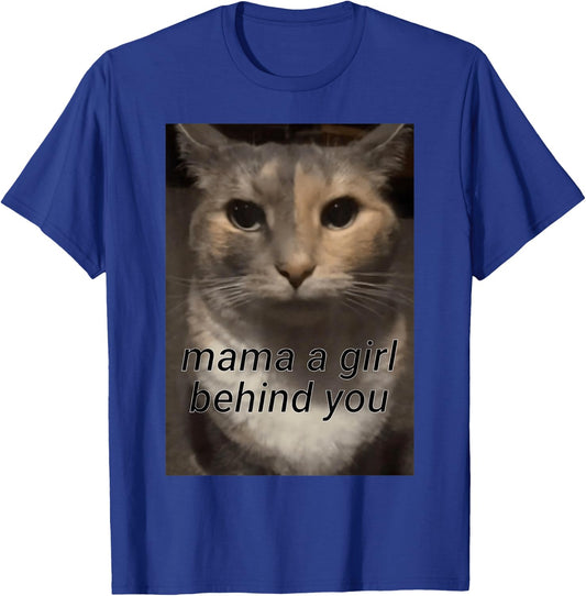 Funny Cat Meme Mama a Girl Behind You, Funny Gen Z Humour T-Shirt - T-Shirt | Royal