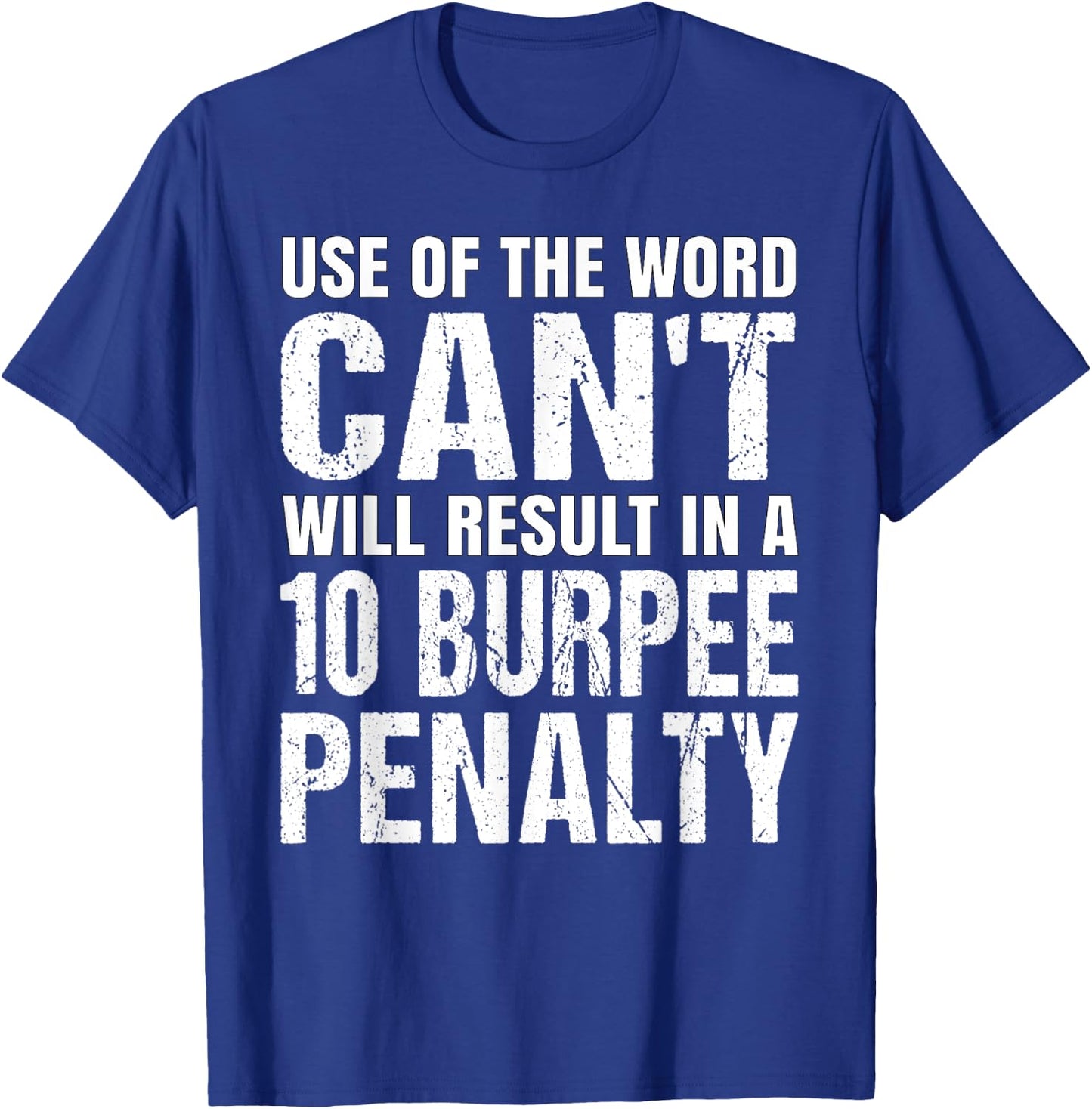 Burpee Penalty Use Of The Word Can't Funny Gym Workout T-Shirt - T-Shirt | Royal