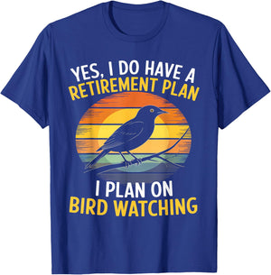 Yes I Do Have A Retirement Plan I Plan On BirdWatching Lover T-Shirt - T-Shirt | Royal