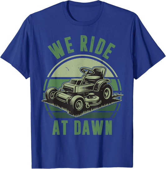 We Ride At Dawn Riding Lawn Mower Funny Mowing Kid Boy Papa T-Shirt - T-Shirt | Royal