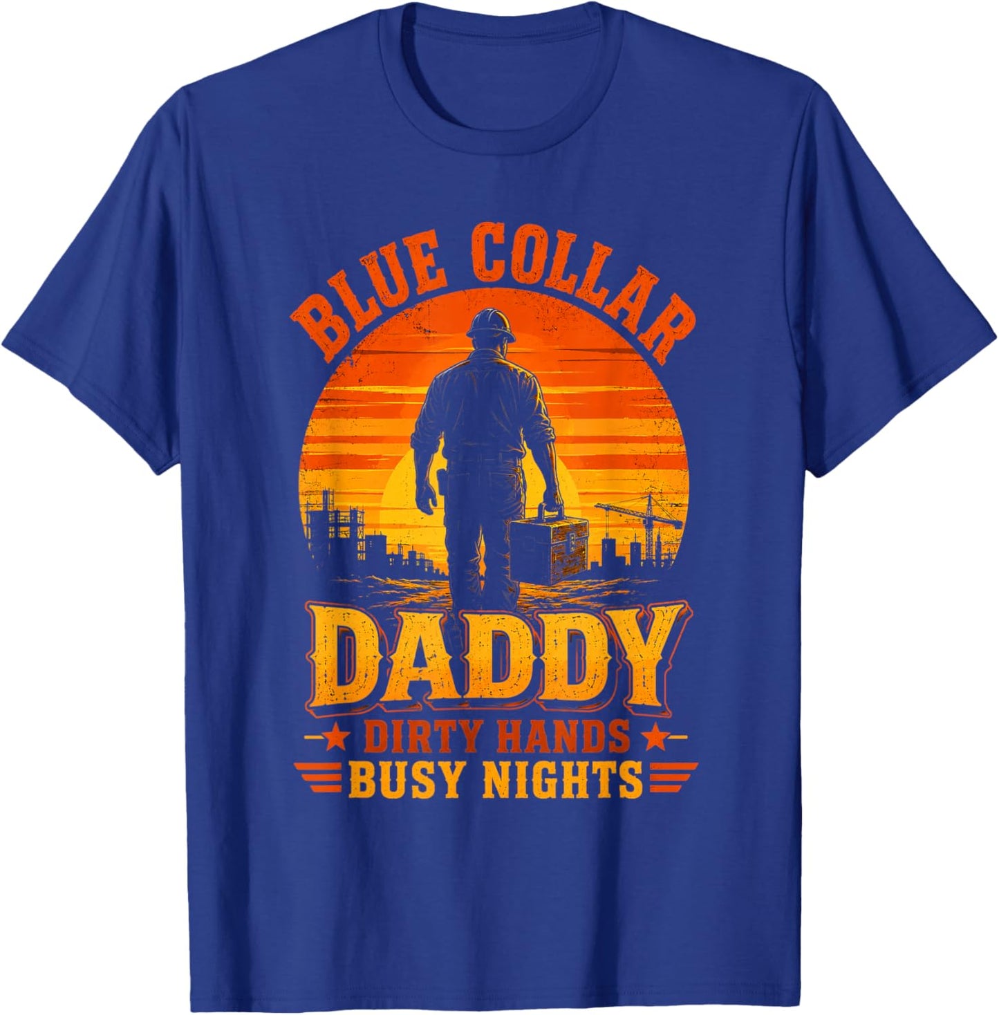 Blue Collar Daddy Dirty Hands Busy Nights Retro Sunset T-Shirt - T-Shirt | Royal