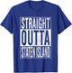 Straight Outta Staten Island Great Travel Gift T-Shirt - T-Shirt | Royal
