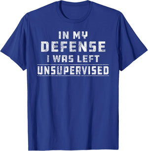 Funny In My Defense I Was Left Unsupervised Redneck T-Shirt - T-Shirt | Royal