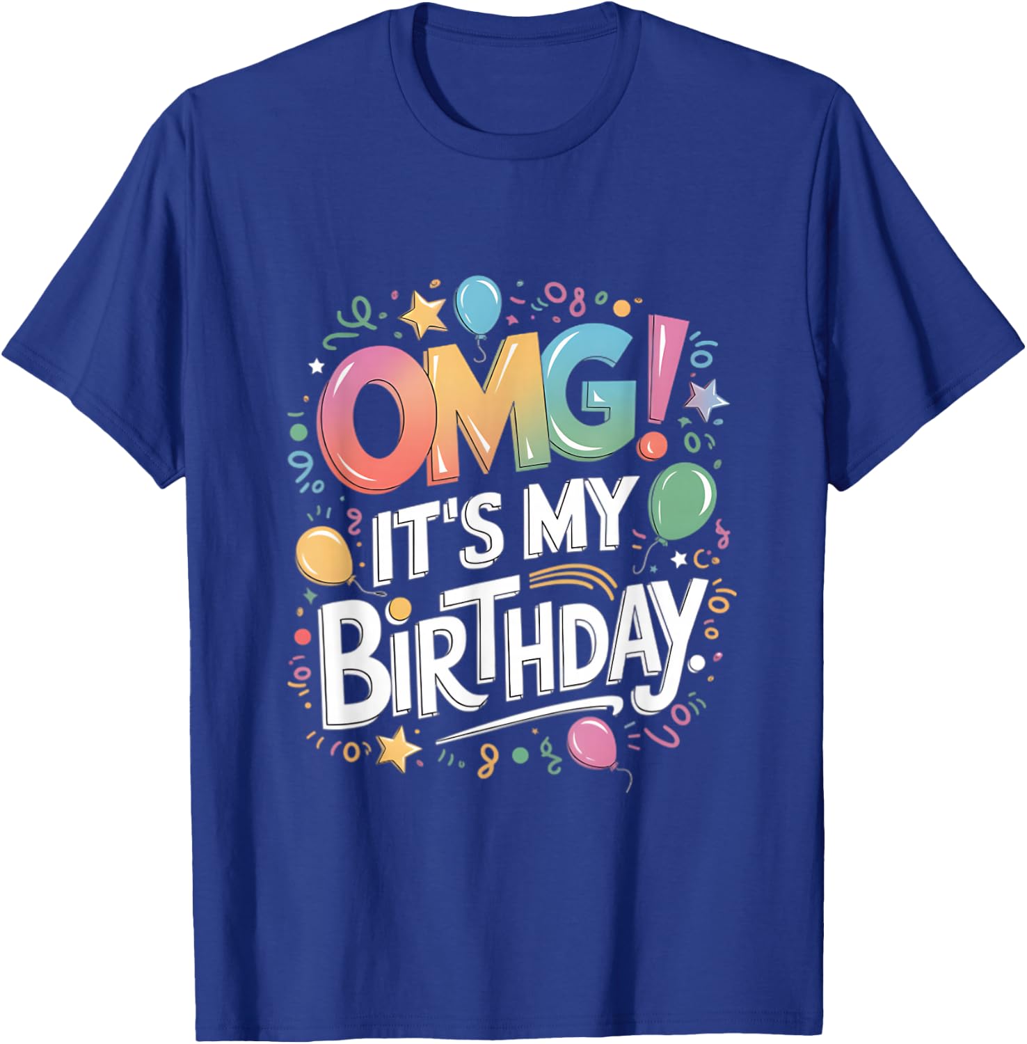 Omg It's My Birthday T-Shirt - T-Shirt | Royal