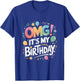 Omg It's My Birthday T-Shirt - T-Shirt | Royal