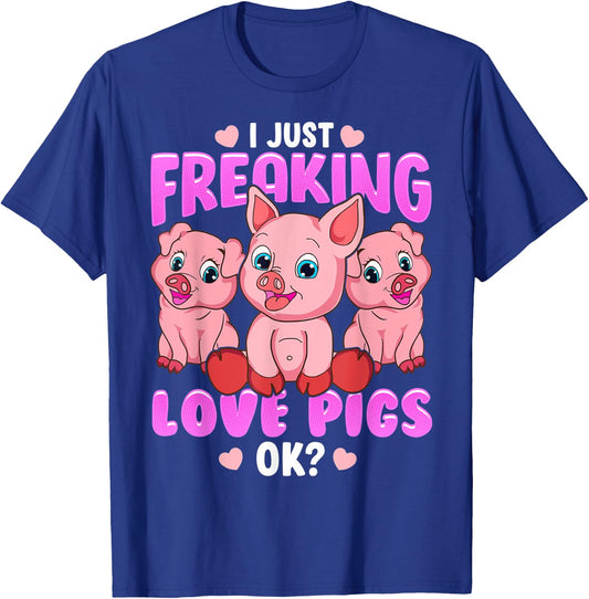 I Just Freaking Love Pigs Ok Oink Piglets Farmer T-Shirt - T-Shirt | Royal