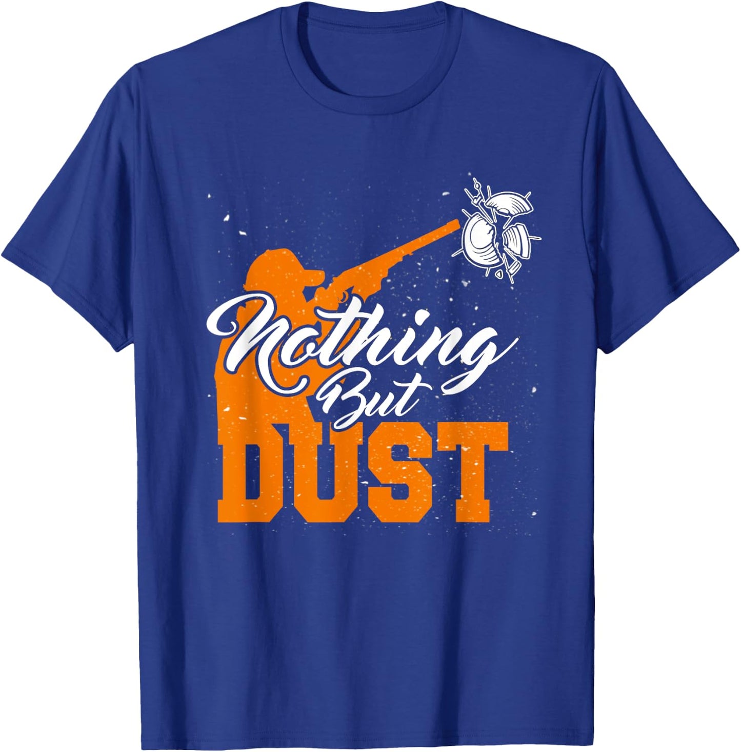 Nothing But Dust Trap Shooting Clay Skeet Sporting T-Shirt - T-Shirt | Royal