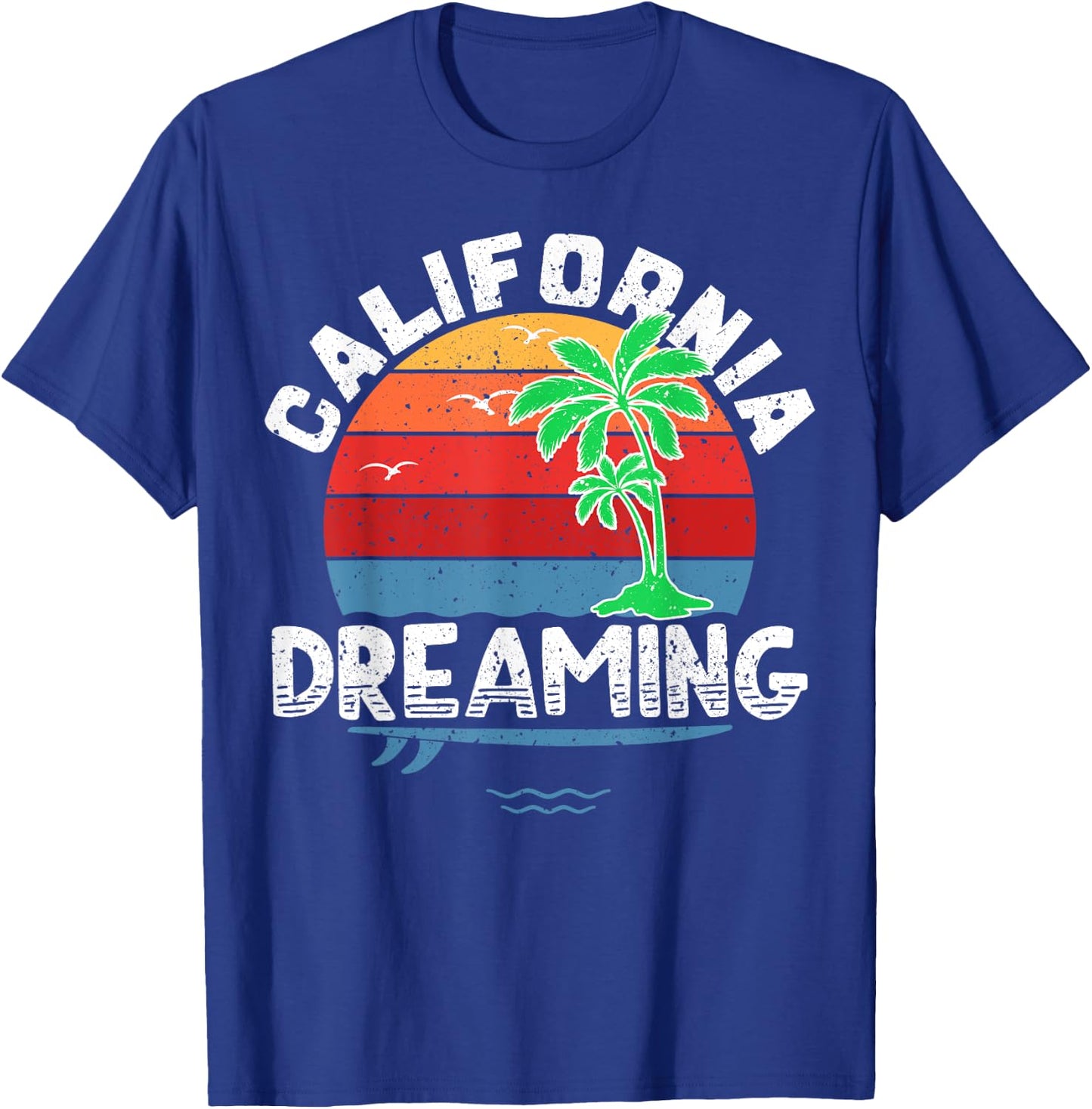California Dreaming Shirt Great Vacation Travel Gift T-Shirt - T-Shirt | Royal