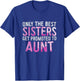 Only the Best Sisters Get Promoted to Aunt Shirt Mothers Day T-Shirt - T-Shirt | Royal