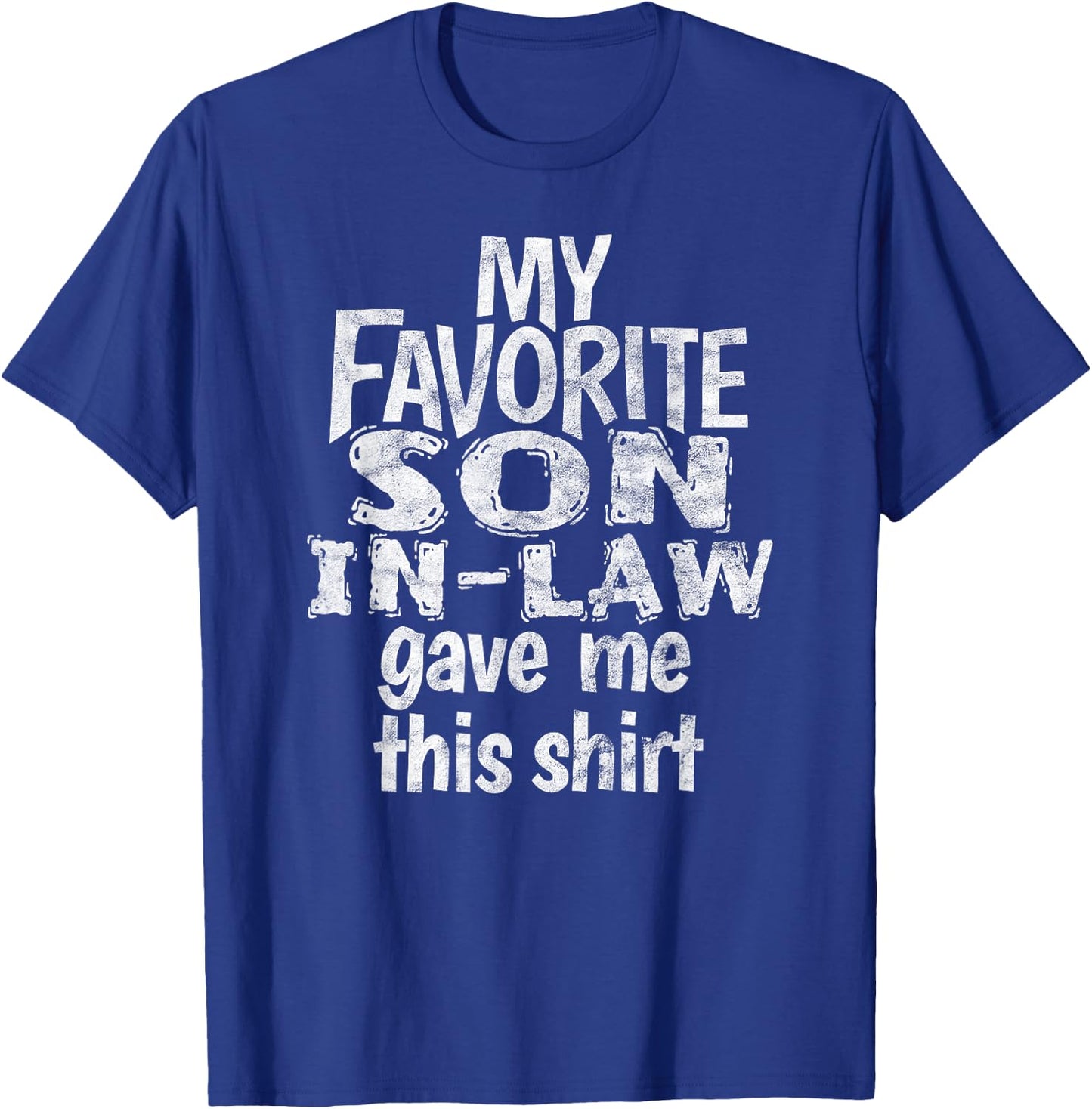 My Favorite Son in Law Gave Me This Shirt T-Shirt - T-Shirt | Royal
