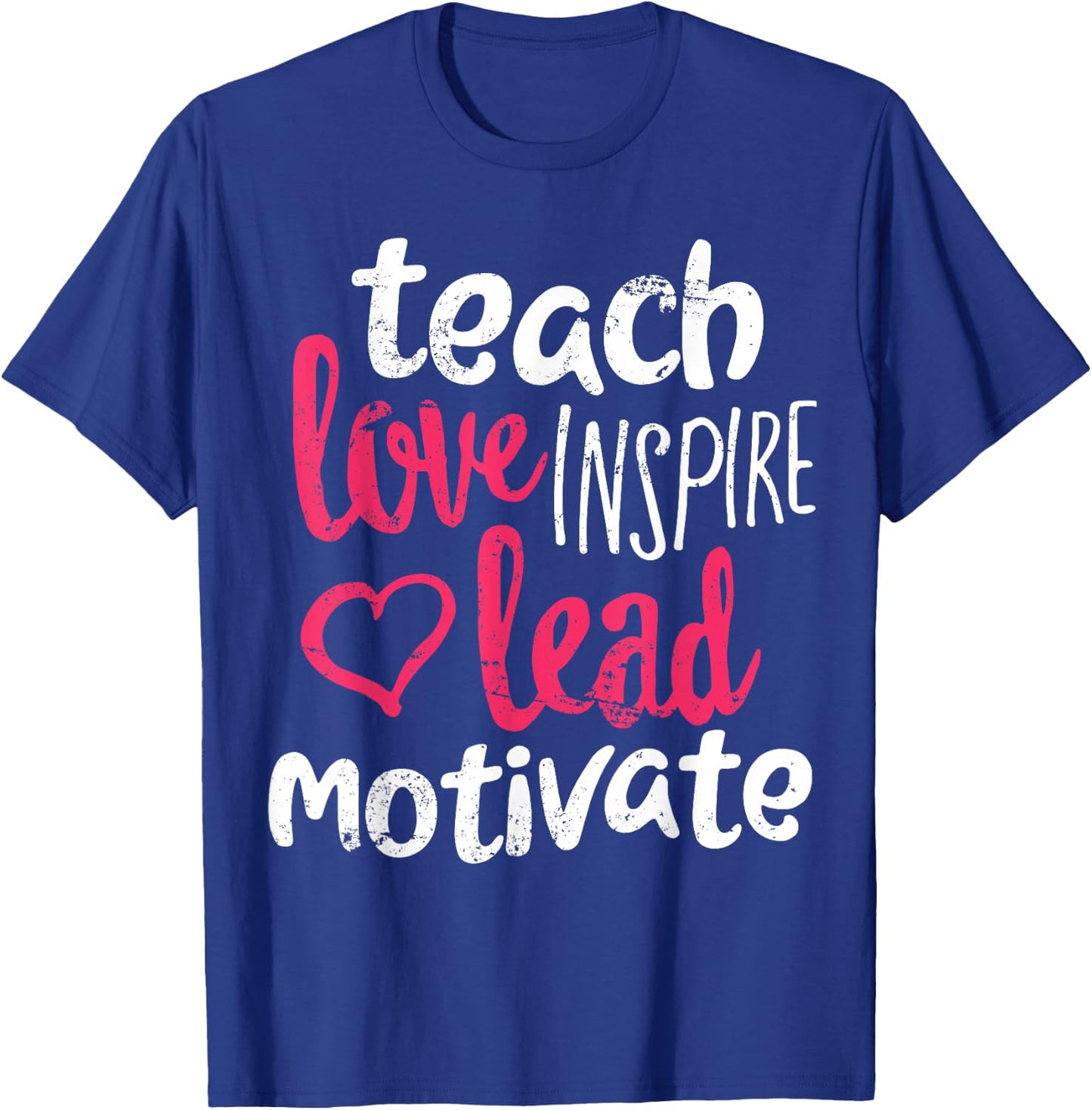 Funny Teacher Shirt Teach Love Inspire Lead Motivate T-Shirt - T-Shirt | Royal