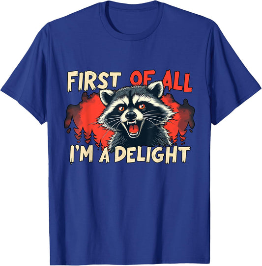 First Of All I'm A Delight Funny Raccoon T-Shirt - T-Shirt | Royal