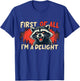 First Of All I'm A Delight Funny Raccoon T-Shirt - T-Shirt | Royal