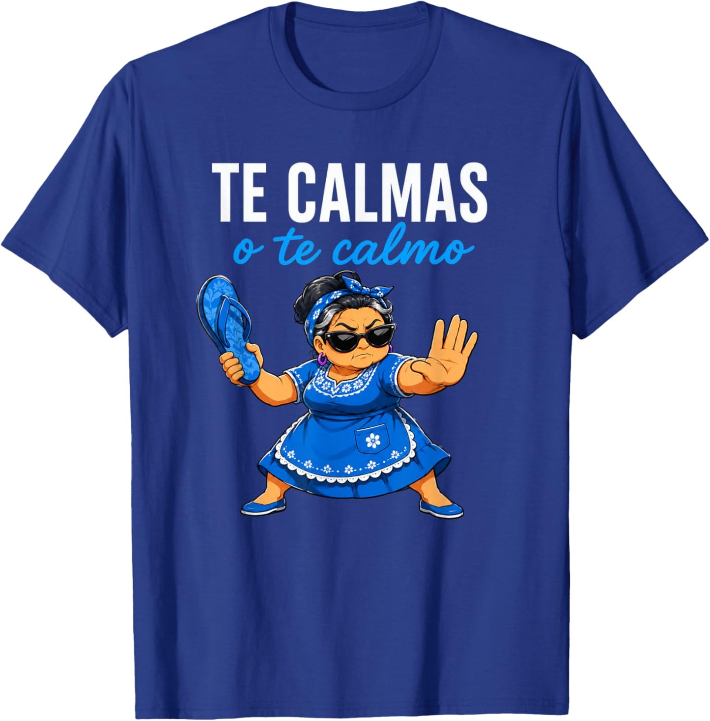 Te Calmas o Te Calmo Funny Mexican Spanish Grandma T-Shirt - T-Shirt | Royal