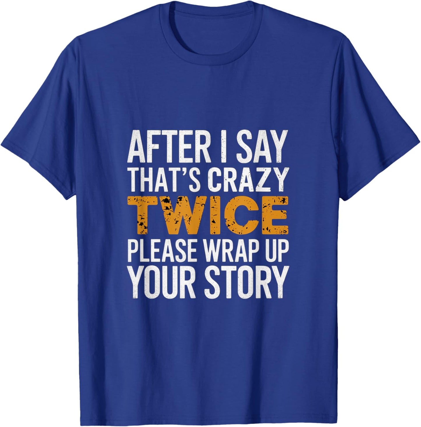 After Two 'That's Crazy' Wrap Up Story T-Shirt - T-Shirt | Royal
