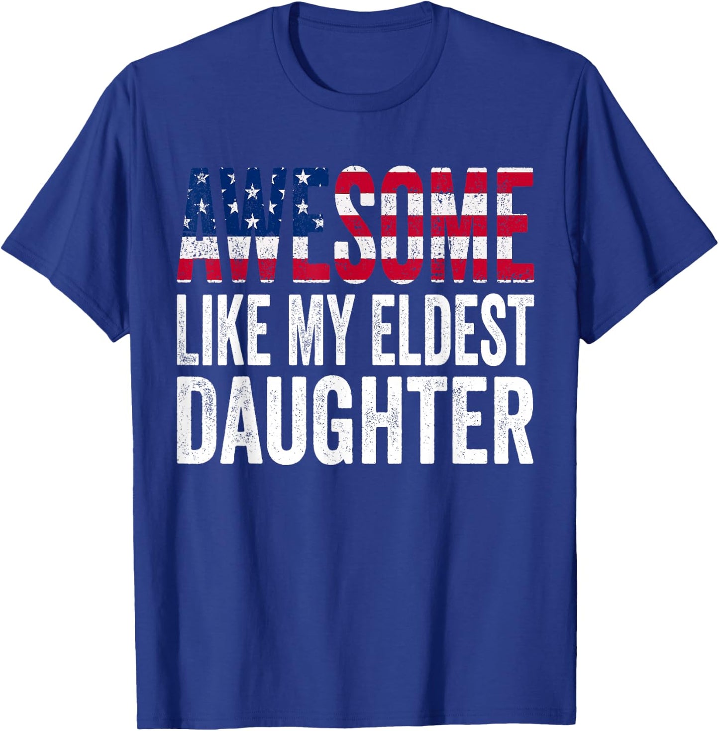 Awesome Like My Eldest Daughter Funny Fathers Mothers Day T-Shirt - T-Shirt | Royal