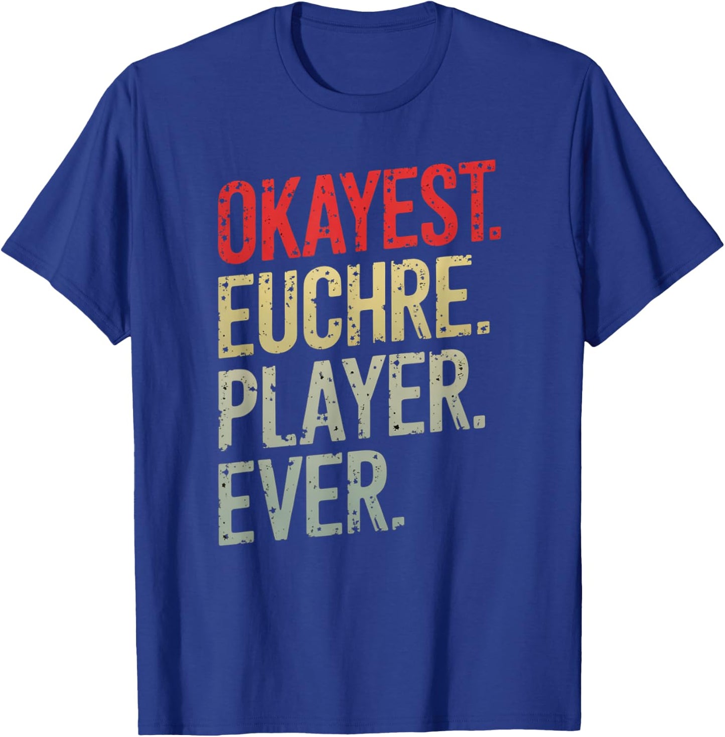 Okayest Euchre Player Ever Funny Card Game Humor Shirt T-Shirt - T-Shirt | Royal