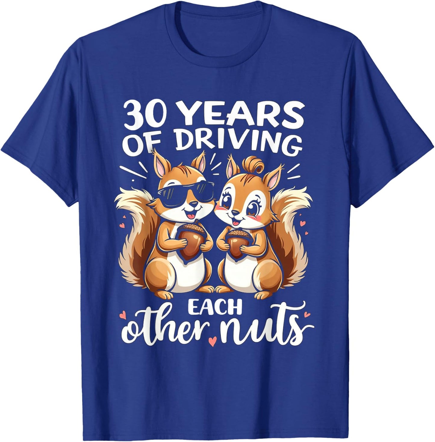 30 Years Of Driving Each Other Nuts Funny Couple Anniversary T-Shirt - T-Shirt | Royal