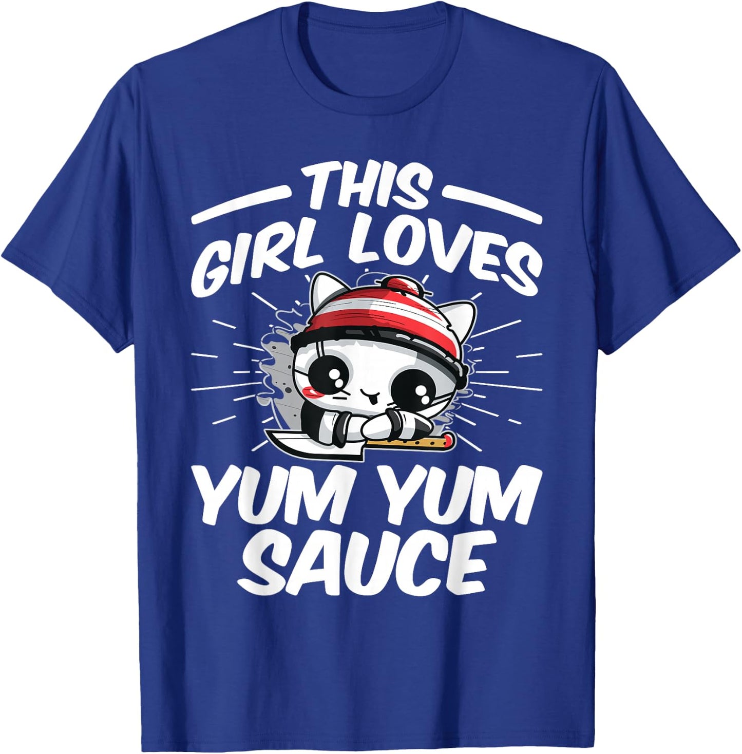 This Girl Loves Yum Yum Sauce T-Shirt - T-Shirt | Royal