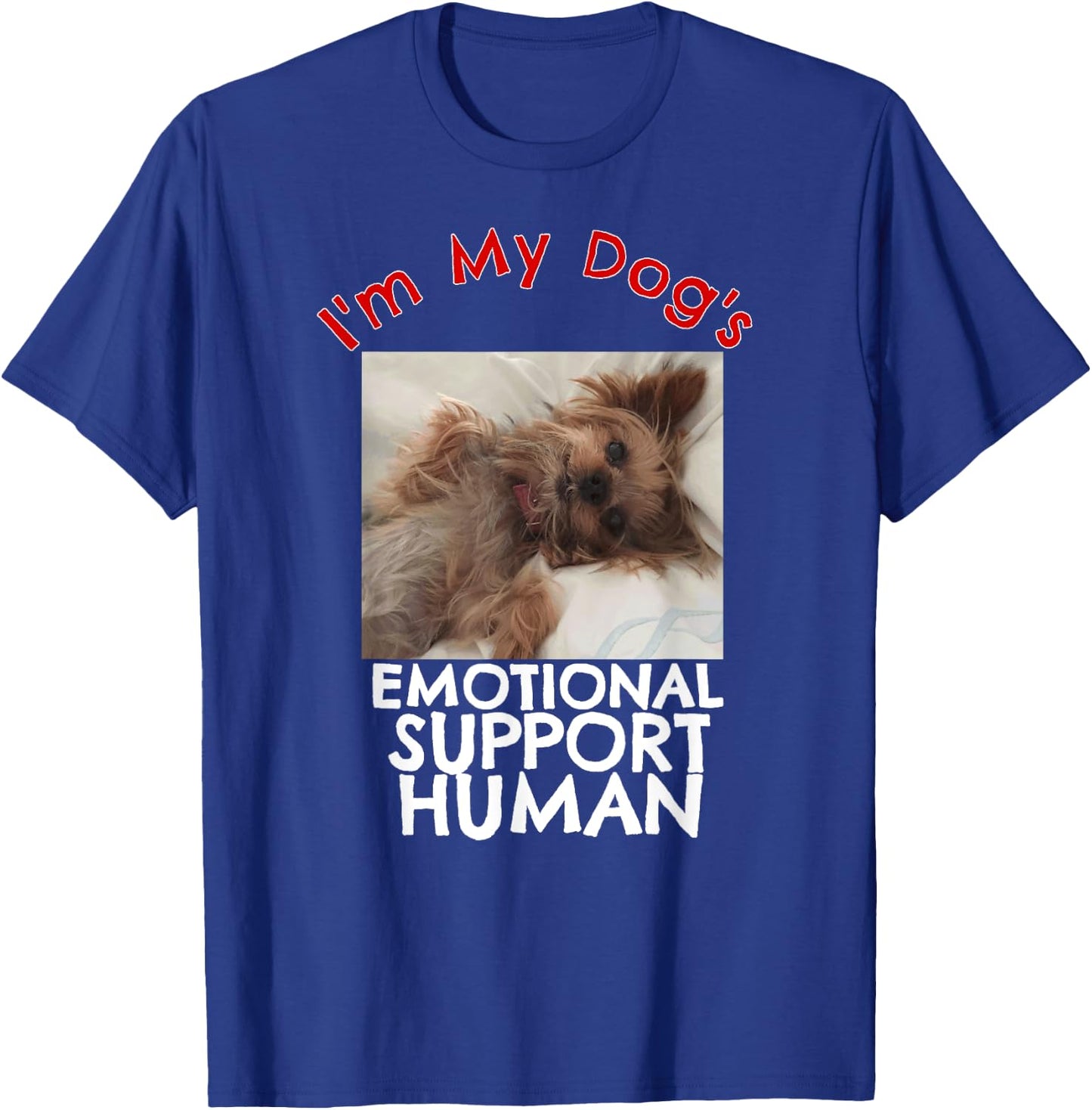 Yorkie Dog Emotional Support Human Funny Yorkshire T-Shirt - T-Shirt | Royal