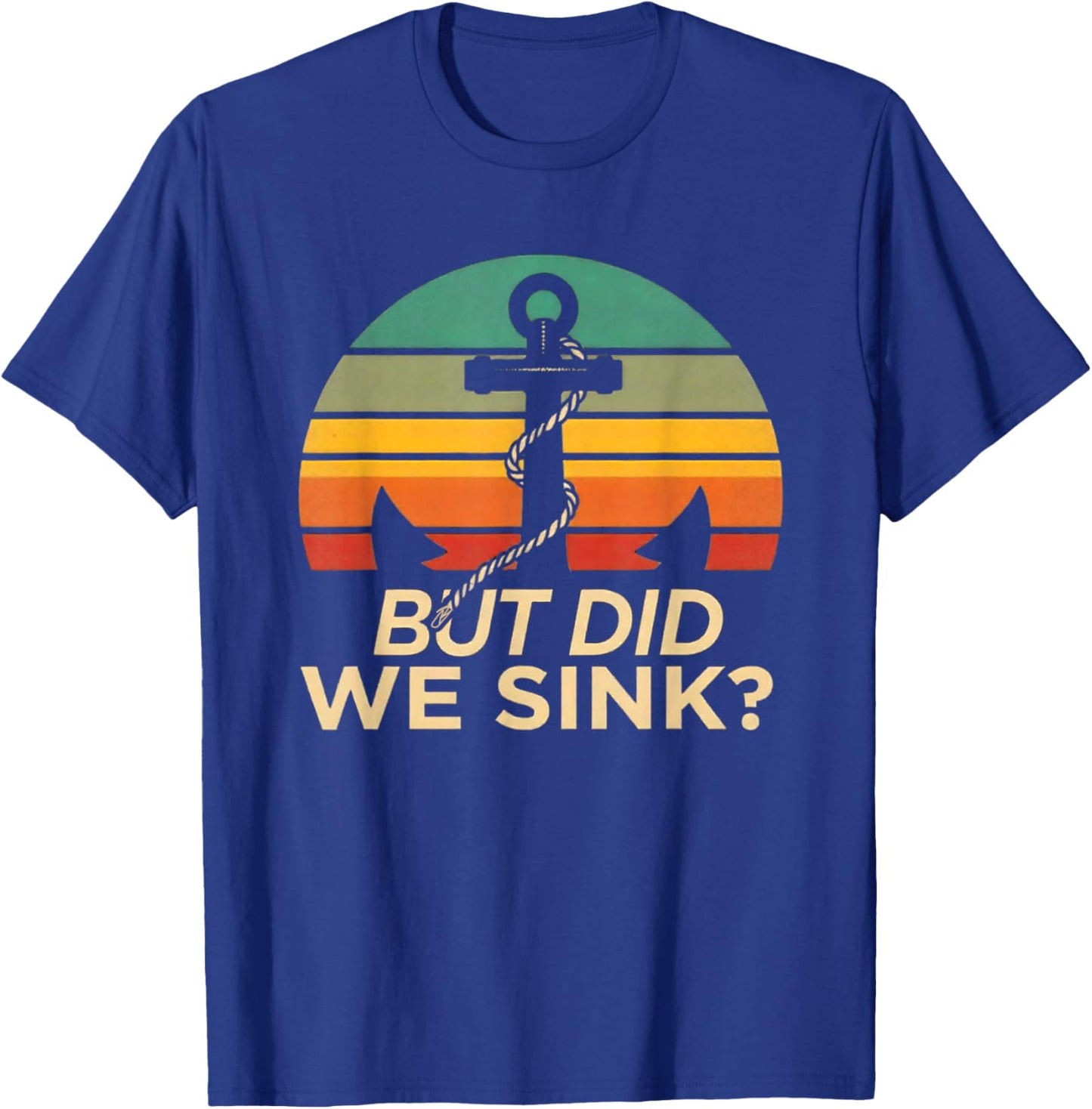But did we Sink Funny T-Shirt - T-Shirt | Royal