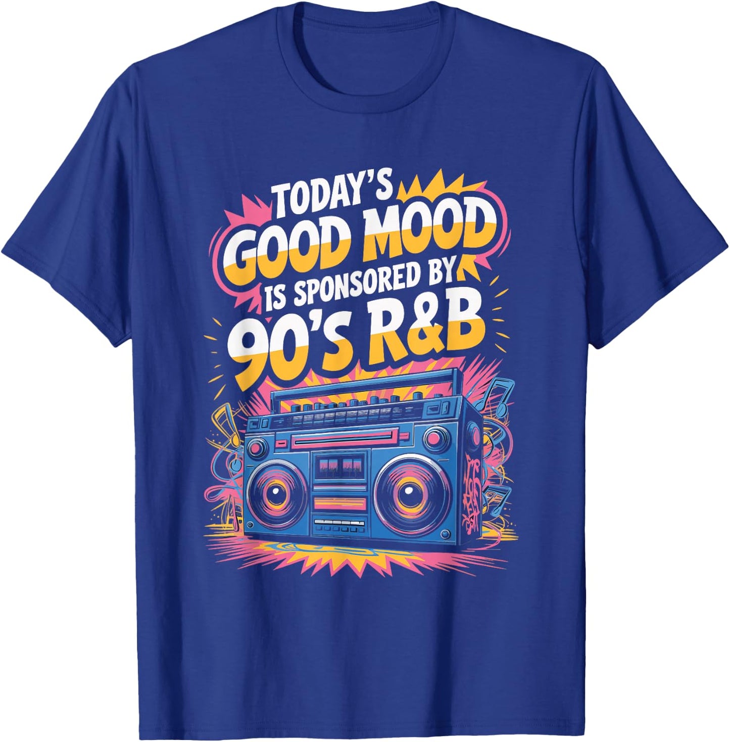 Today's Good Mood Is Sponsored By 90's R&B T-Shirt - T-Shirt | Royal