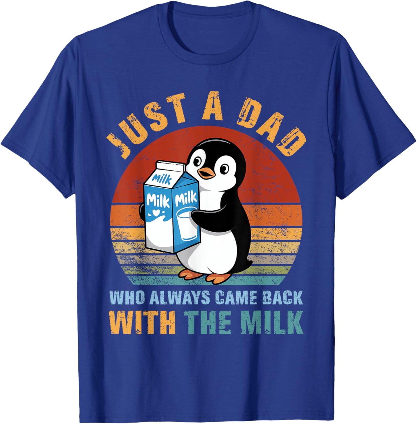Just A Penguin Dad Came Back With The Milk Funny Dad Jokes T-Shirt - T-Shirt | Royal
