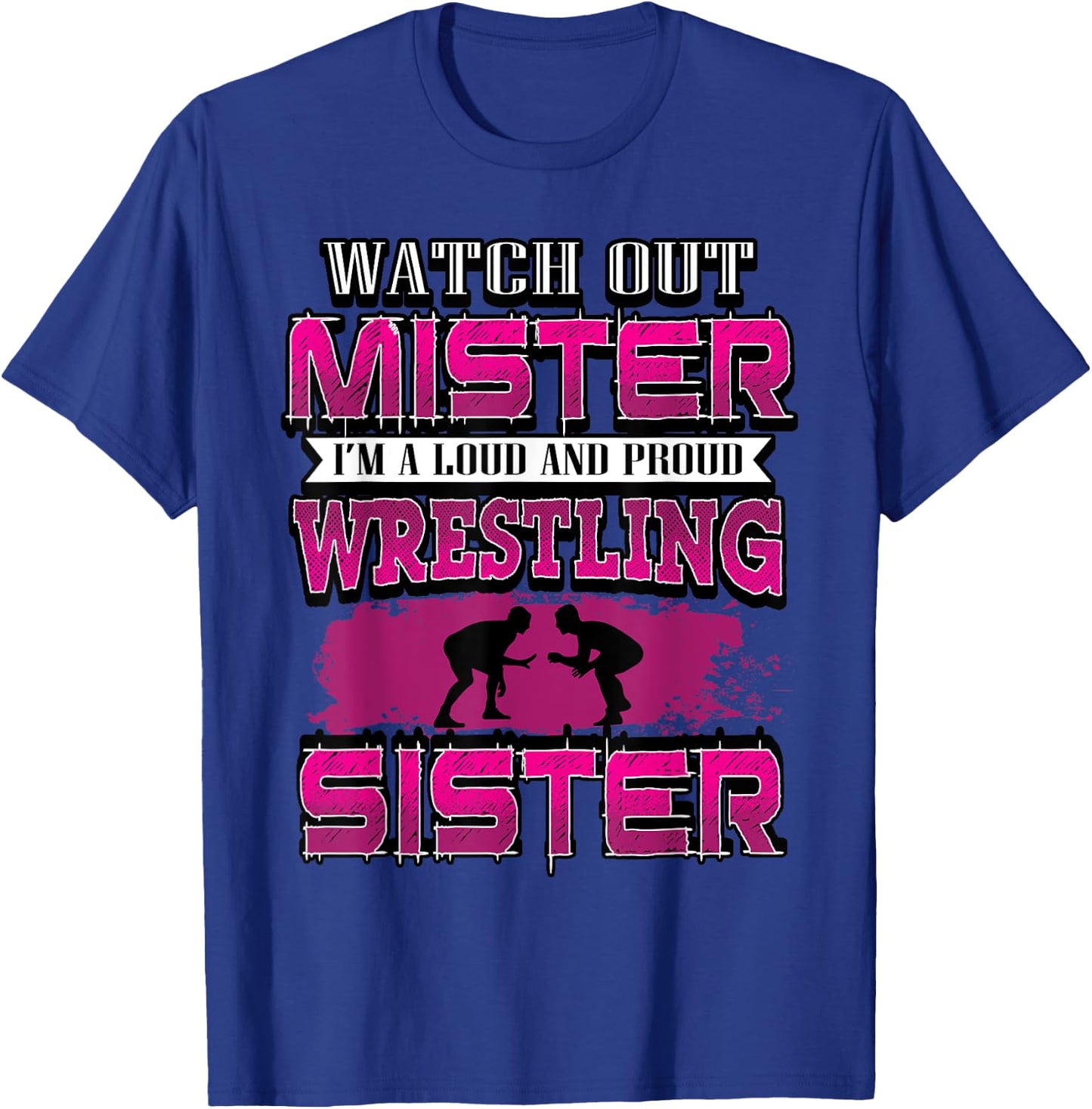 Watch Out Mister Wrestling Sister Girls Big Sis Shirt T-Shirt - T-Shirt | Royal