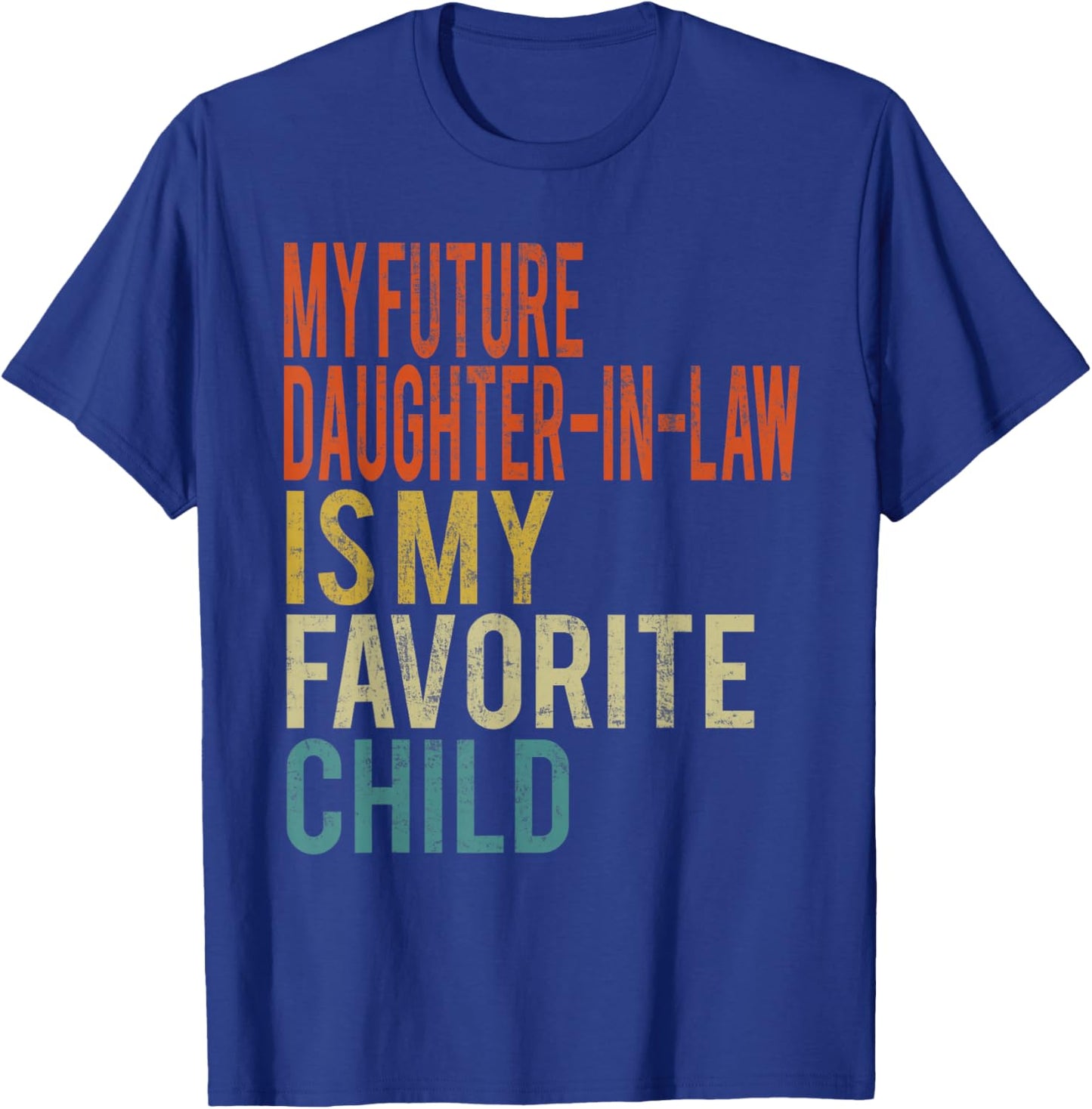 My Future Daughter-in-Law is My Favorite Child Vintage T-Shirt - T-Shirt | Royal